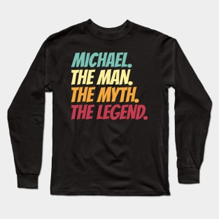 Michael The Man The Myth The Legend Long Sleeve T-Shirt